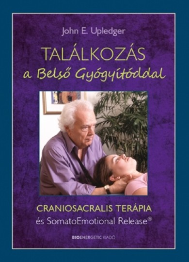 Könyv Találkozás a Belső Gyógyítóddal - CRANIOSACRALIS TERÁPIA és SomatoEmot