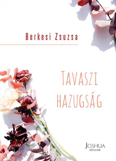 Könyv Tavaszi hazugság (Berkesi Zsuzsa)