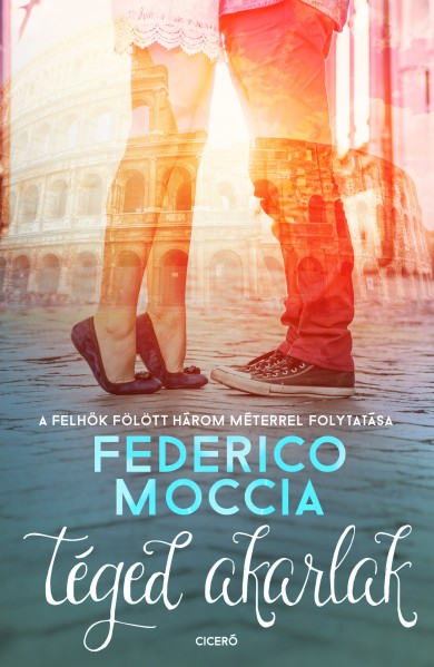 Könyv Téged akarlak (Federico Moccia)