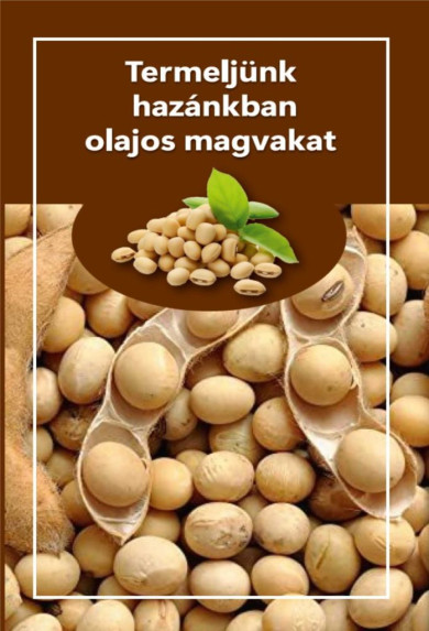 Könyv Termeljünk hazánkban olajos magvakat