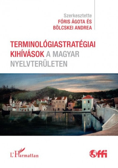 Könyv Terminológiastratégiai kihívások a magyar nyelvterületen