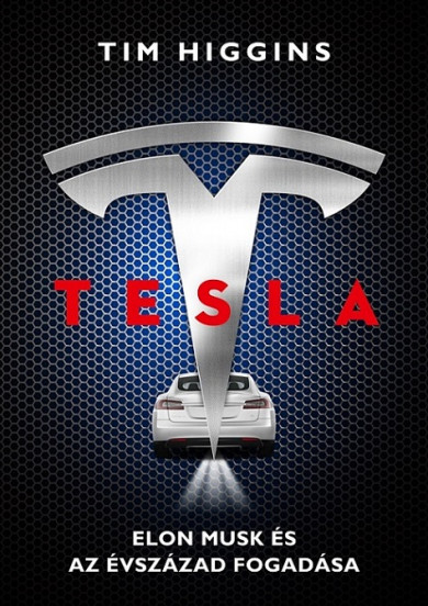 Könyv Tesla - Elon Musk és az évszázad fogadása (Tim Higgins)