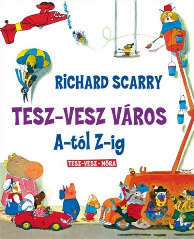 Könyv Tesz-Vesz város A-tól Z-ig (Richard Scarry)