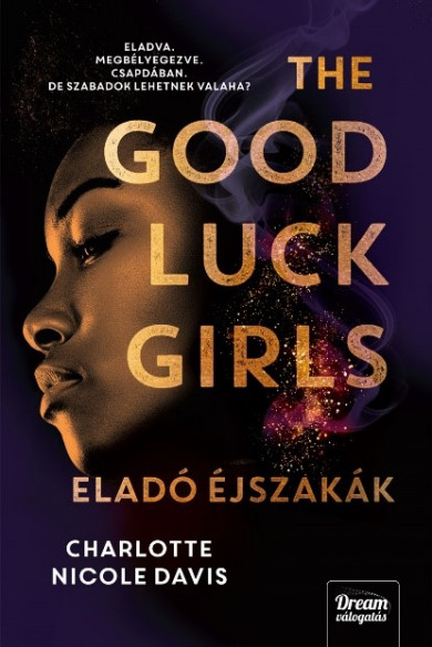 Könyv The Good Luck Girls - Eladó éjszakák (Charlotte Nicole Davis)