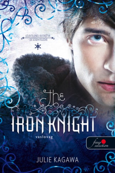 Könyv The Iron Knight - Vaslovag - Vastündérek 4. (Julie Kagawa)