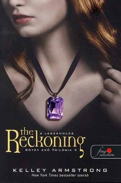 Könyv The Reckoning - A leszámolás - Sötét erő trilógia 3. (Kelley Armstrong