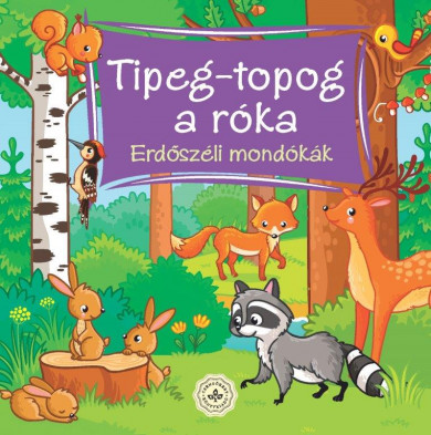 Könyv Tipeg-topog a róka - Erdőszéli mondókák (Szerkesztette Bogos Katalin)