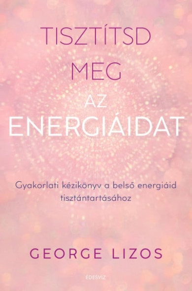 Könyv Tisztítsd meg az energiáidat (George Lizos)