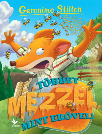 Könyv Többet mézzel, mint erővel! (Geronimo Stilton)