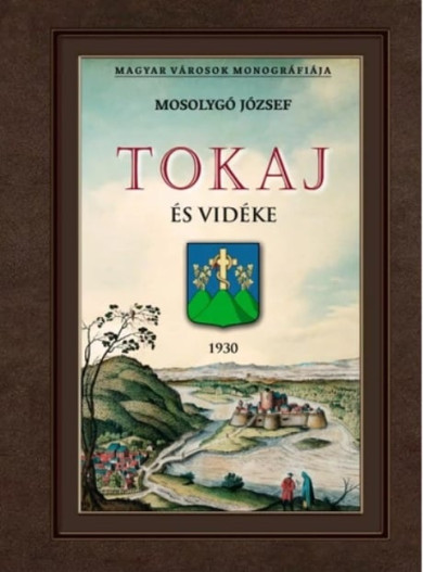 Könyv Tokaj és vidéke (Mosolygó József)