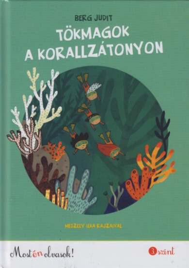 Könyv Tökmagok a korallzátonyon - Most én olvasok! 3. szint (Berg Judit)