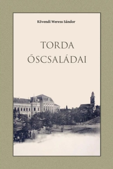 Könyv Torda őscsaládai (Kövendi Weress Sándor)