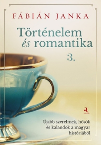 Könyv Történelem és romantika 3. (Fábián Janka)