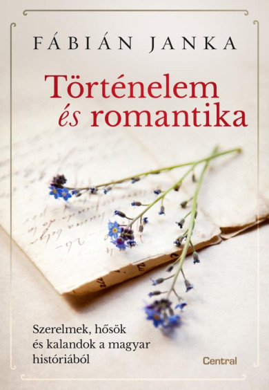 Könyv Történelem és romantika (Fábián Janka)