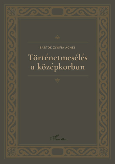 Könyv Történetmesélés a középkorban (Bartók Zsófia Ágnes)