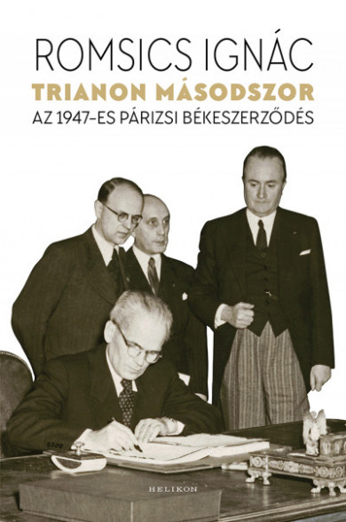 Könyv Trianon másodszor - Az 1947-es párizsi békeszerződés (Romsics Ignác)