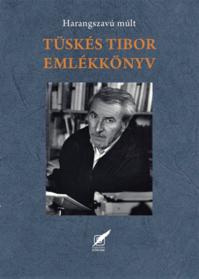 Könyv Tüskés Tibor emlékkönyv - Harangszavú múlt (Szirtes Gábor)