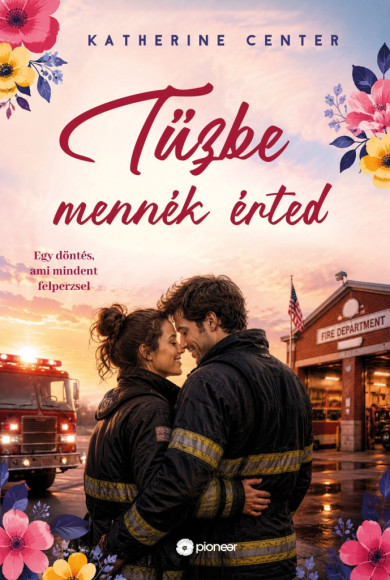 Könyv Tűzbe mennék érted (Katherine Center)