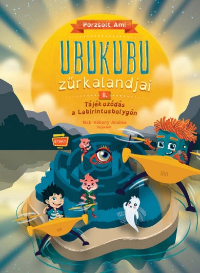 Könyv Ubukubu Zűrkalandjai 2. - Tájékozódás a Labirintusbolygón (Porzsolt Am