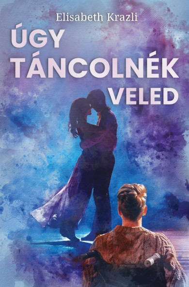 Könyv Úgy táncolnék veled (Elisabeth Krazli)