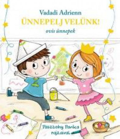 Könyv Ünnepelj velünk! - ovis ünnepek (Vadadi Adrienn)