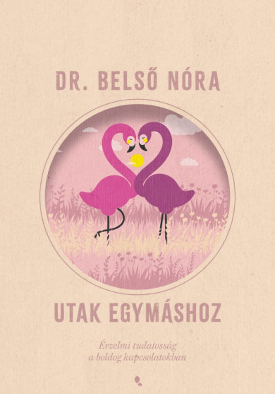 Könyv Utak egymáshoz - új kiadás (Dr. Belső Nóra)