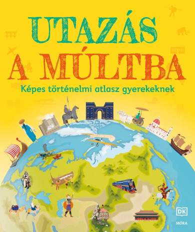 Könyv Utazás a múltba - Képes történelmi atlasz gyerekeknek