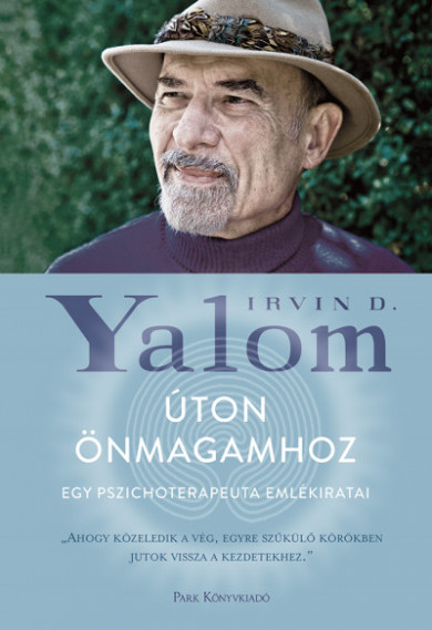 Könyv Úton önmagamhoz - Egy pszichoterpeuta emlékiratai (Irvin D. Yalom)