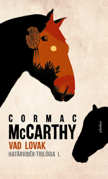 Könyv Vad lovak - Határvidék-trilógia 1. (Cormac McCarthy)