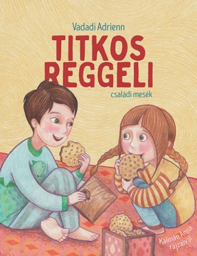 Könyv Titkos reggeli - családi mesék (Vadadi Adrienn)