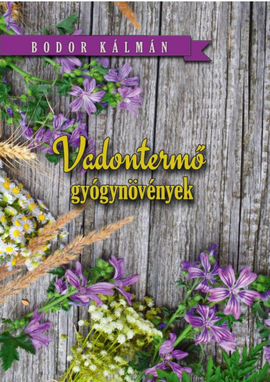 Könyv Vadon termő gyógynövények (Bodor Kálmán)