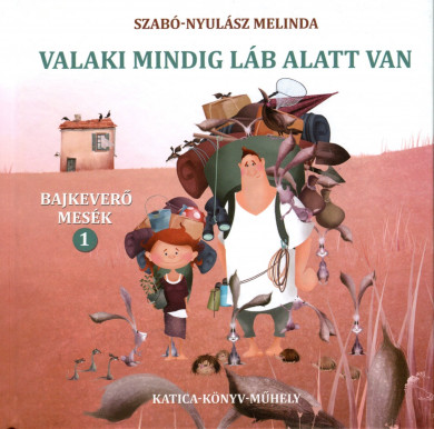 Könyv Valaki mindig láb alatt van (Szabó-Nyulász Melinda)