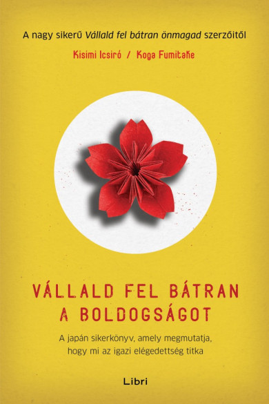 Könyv Vállald fel bátran a boldogságot (Kisimi Icsiró)