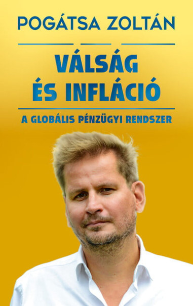 Könyv Válság és infláció - A globális pénzügyi rendszer (új kiadás) (Pogátsa