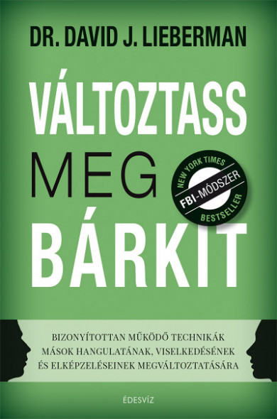 Könyv Változtass meg bárkit (Dr. David J. Lieberman)
