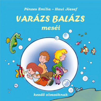 Könyv Varázs Balázs meséi - kezdő olvasóknak (Haui József)