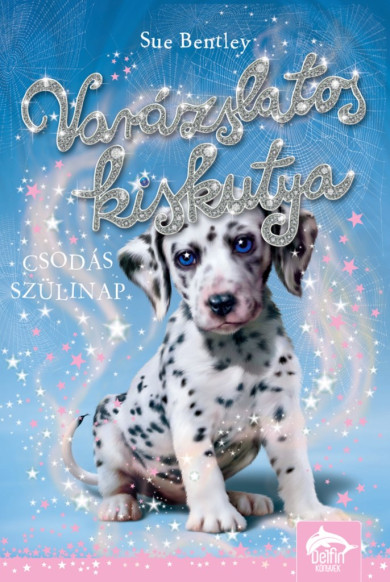 Könyv Varázslatos kiskutya - Csodás szülinap (Sue Bentley)