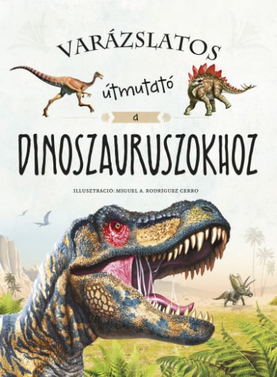 Könyv Varázslatos útmutató a dinoszauruszokhoz