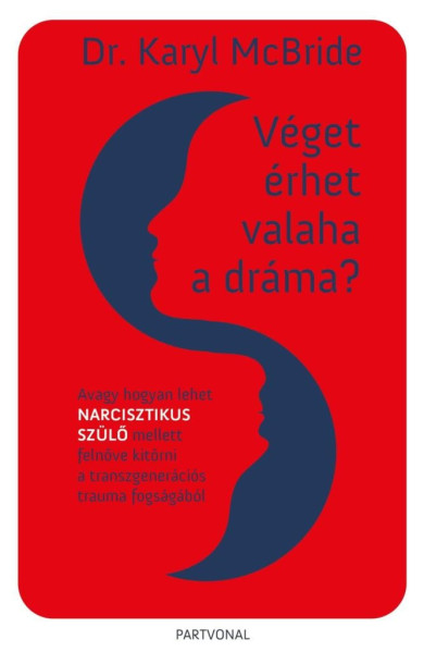 Könyv Véget érhet valaha a dráma? - Avagy hogyan lehet narcisztikus szülő me