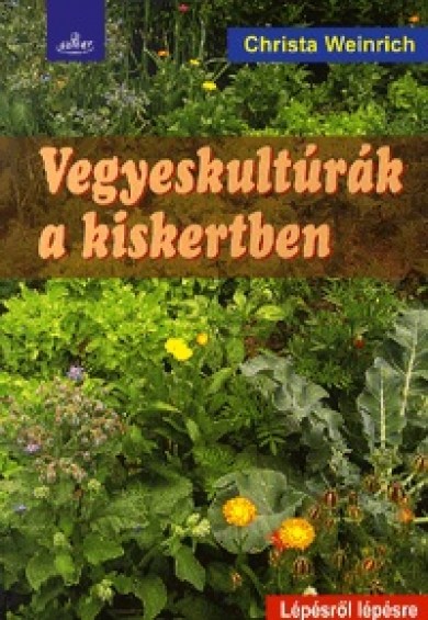 Könyv Vegyeskultúrák a kiskertben (Christa Weinrich)