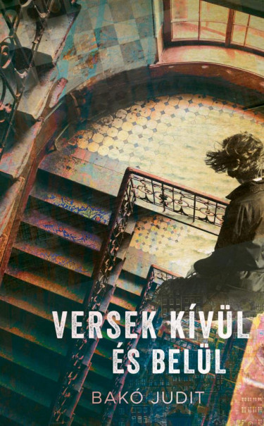 Könyv Versek kívűl és belül (Bakó Judit)