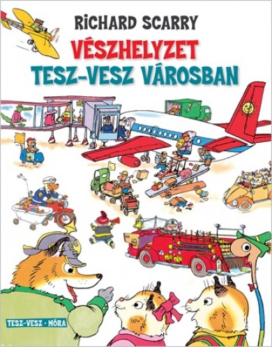 Könyv Vészhelyzet Tesz-Vesz városban (Richard Scarry)