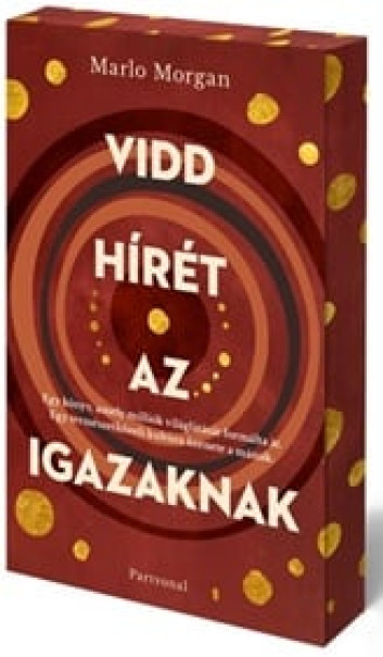 Könyv Vidd hírét az Igazaknak - Éldekorált kiadás (Marlo Morgan)