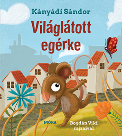 Könyv Világlátott egérke (Kányádi Sándor)