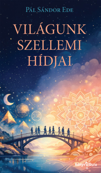 Könyv Világunk szellemi hídjai (Pál Sándor Ede)
