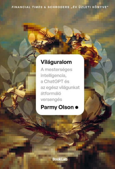 Könyv Világuralom - A mesterséges intelligencia, a ChatGPT és az egész világ