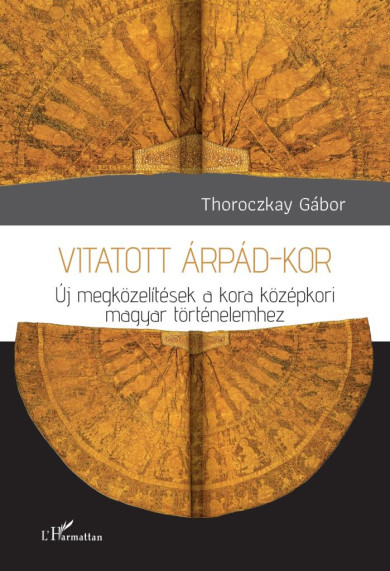 Könyv Vitatott Árpád-kor (Thoroczkay Gábor)