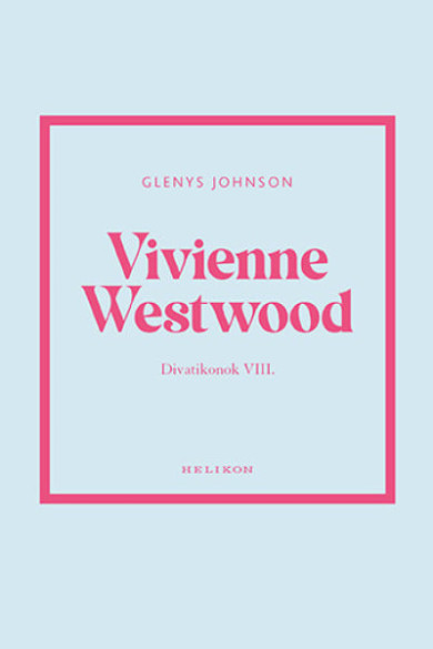 Könyv Vivienne Westwood - Divatikonok VIII. (Glenys Johnson)
