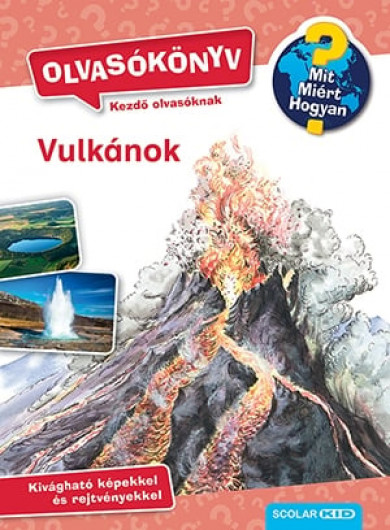 Könyv Vulkánok - Mit? Miért? Hogyan? Olvasókönyv 1. (Sandra Noa)