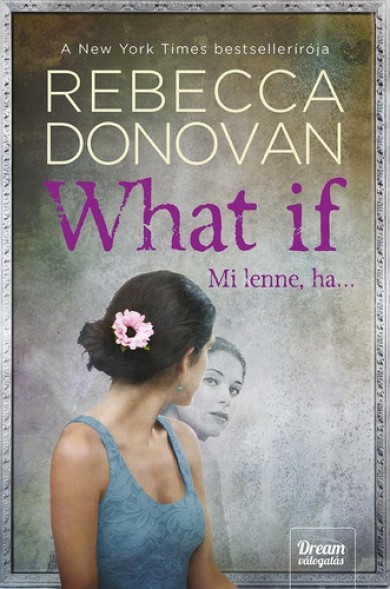 Könyv What If - Mi lenne, ha... (Rebecca Donovan)